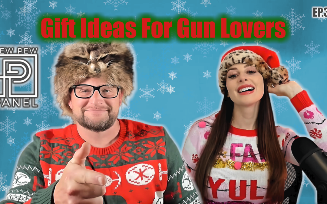 Gift Ideas For Gun Lovers – Pew Pew Panel Ep 32: Ava Flanell & Iraq Veteran 8888
