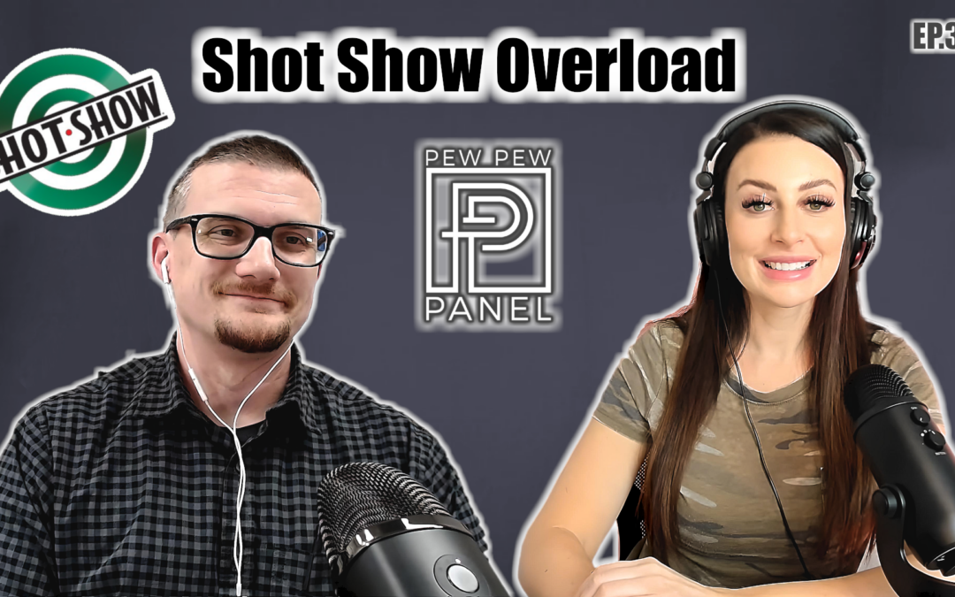 Shot Show Overload – Pew Pew Panel Ep 38: Ava Flanell & Chad IV8888