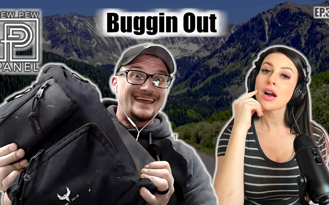 Bugout Bag Under 1k – Pew Pew Panel Ep 39: Ava Flanell & Chad IV8888