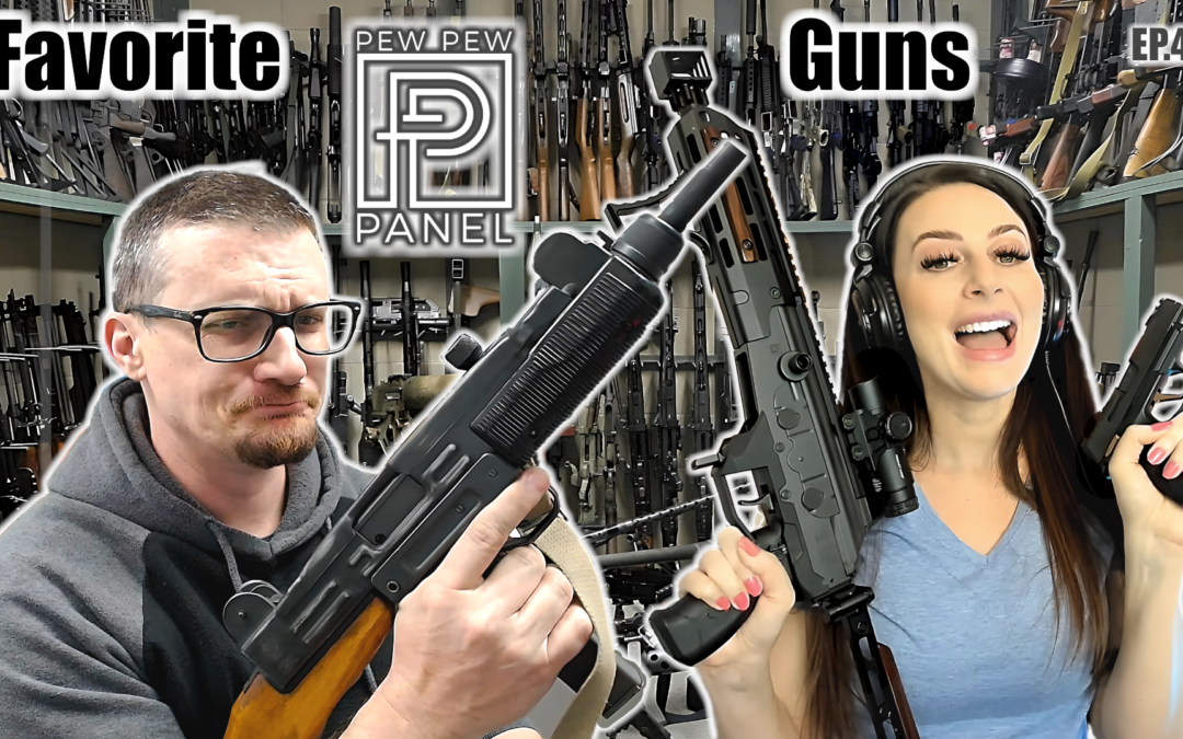 3 Guns We Love – Pew Pew Panel Ep46: Ava Flanell & Chad IV8888