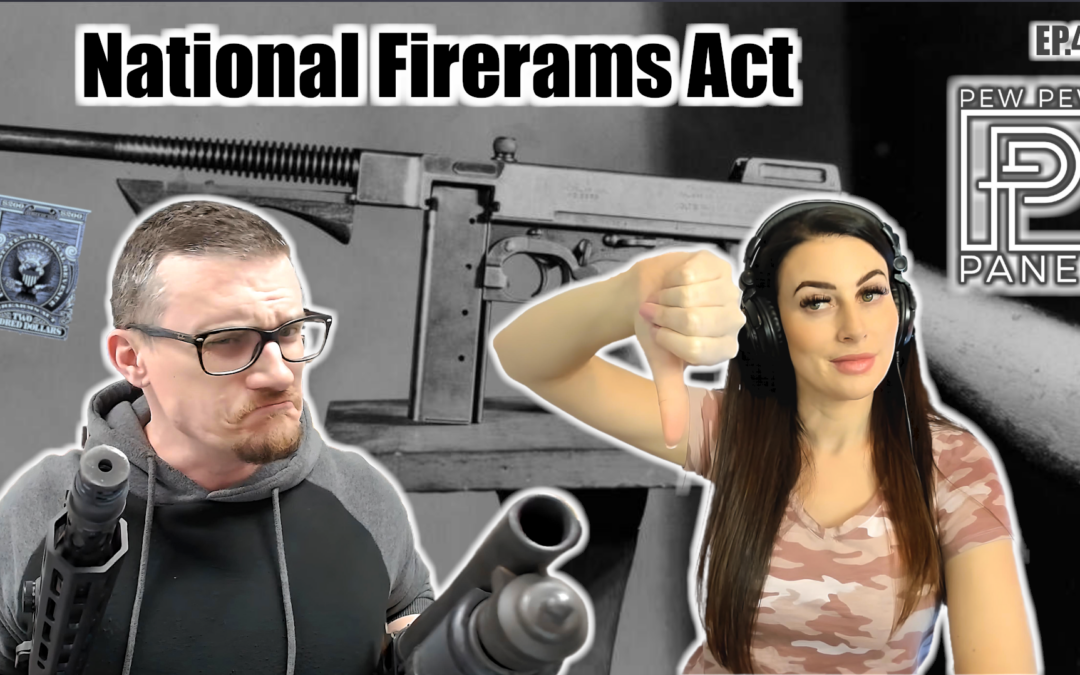 History Of The NFA – Pew Pew Panel Ep47: Ava Flanell & Chad IV8888